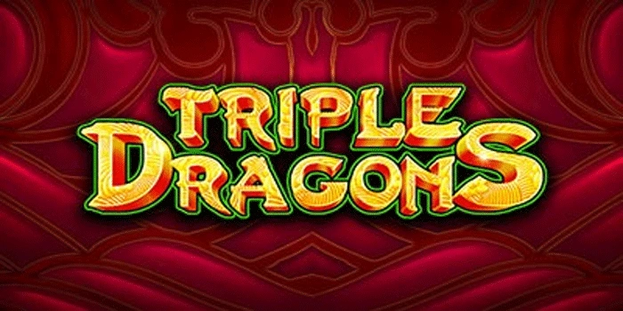 Cara Mudah Menang Besar di Slot Triple Dragons